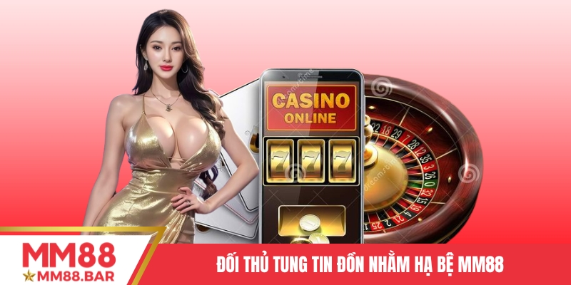 Đối thủ tung tin đồn nhằm hạ bệ MM88