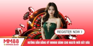 Hướng Dẫn Đăng Ký MM88 Dành Cho Người Mới Bắt Đầu