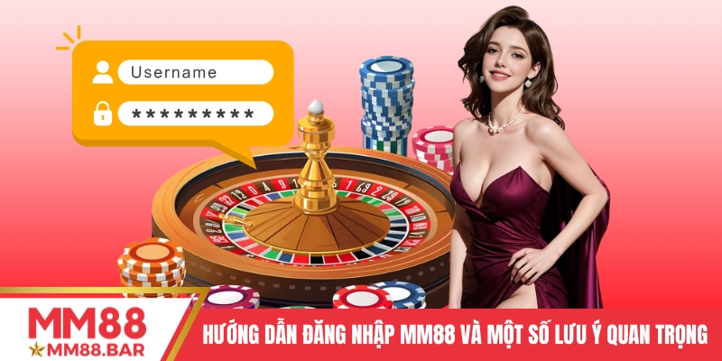 Hướng Dẫn Đăng Nhập MM88 Và Một Số Lưu Ý Quan Trọng